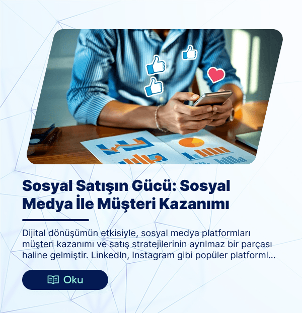 Sosyal Satışın Gücü: Sosyal Medya ile Müşteri Kazanımı