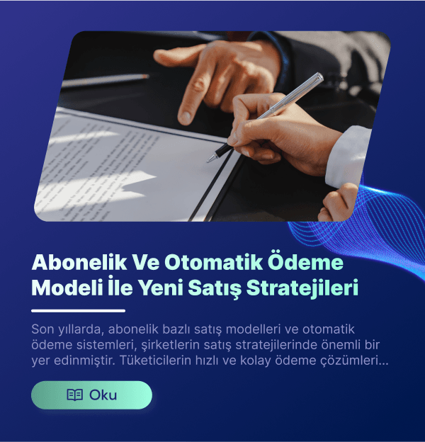 Abonelik ve Otomatik Ödeme Modeli İle Yeni Satış Stratejileri